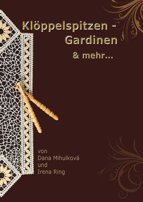Klppelspitzen - Gardinen und mehr by Dana Mihulkov and Irena R